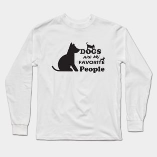 DOGS ARE MY FAVORITE PEOPLE t-SHIRT/ GODS LOVER/ GIFT IDEA FOR DOGS LOVER Long Sleeve T-Shirt